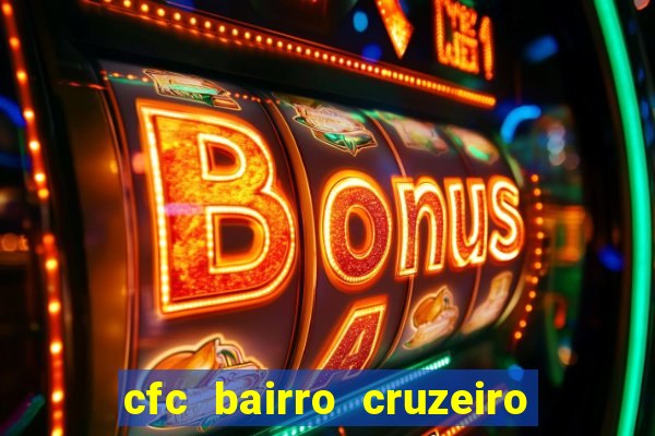 cfc bairro cruzeiro caxias do sul